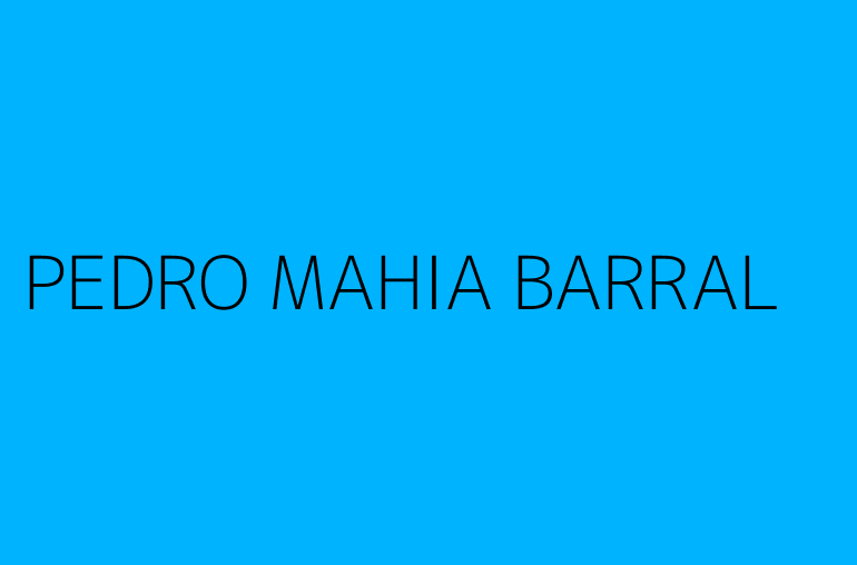 PEDRO MAHIA BARRAL
